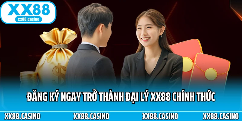 Đăng ký ngay trở thành đại lý XX88 chính thức Đăng ký ngay trở thành đại lý XX88 chính thức
